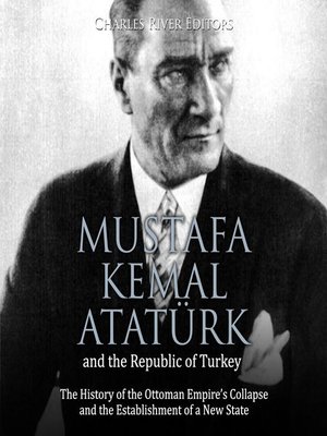 cover image of Mustafa Kemal Atatürk and the Republic of Turkey